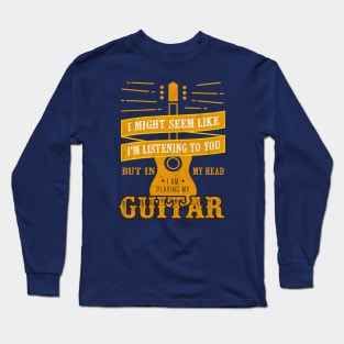 Playing my guitar: guitarist music lover Long Sleeve T-Shirt